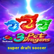 super draft soccer